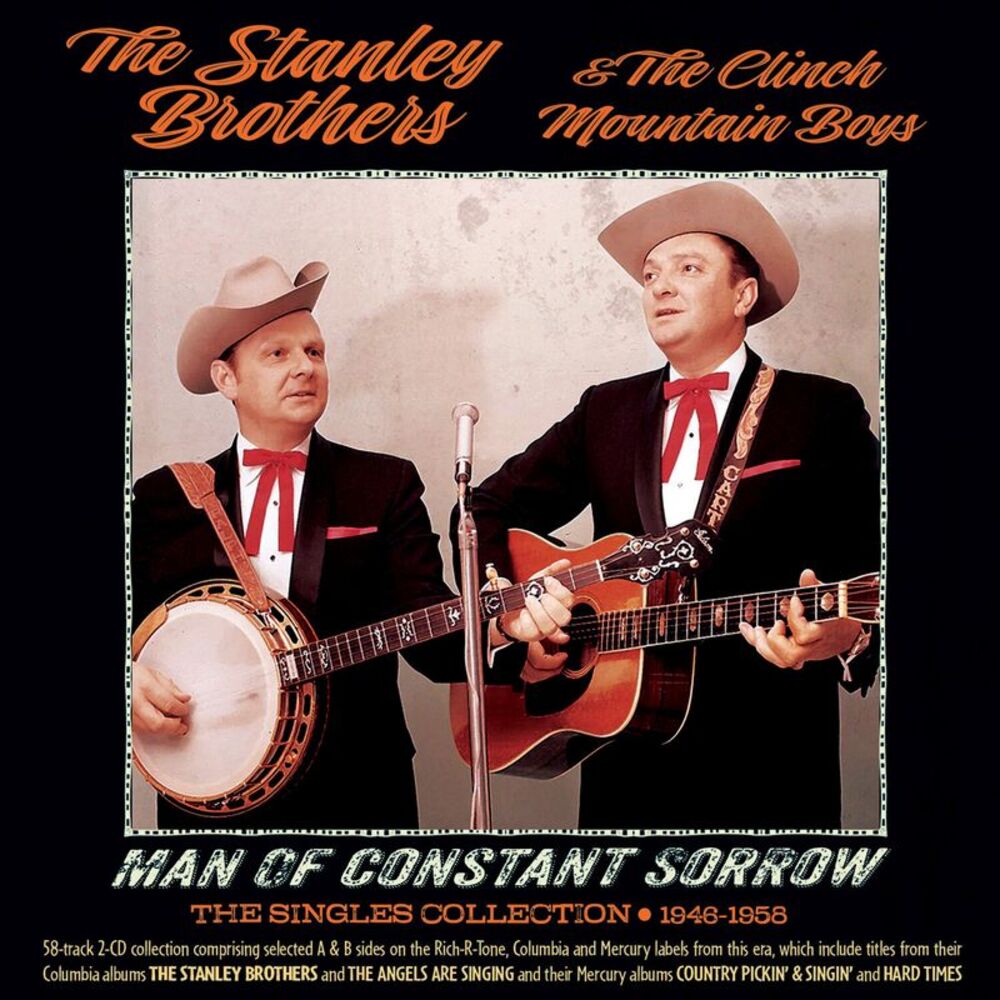 Stanley Brothers & the Clinch Mountain Boys - Man Of Constant Sorrow: The